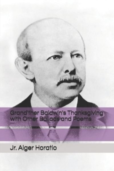 Cover for Jr Alger Horatio · Grand'ther Baldwin's Thanksgiving with Other Ballads and Poems (Taschenbuch) (2021)