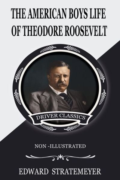 Cover for Edward Stratemeyer · AMERICAN BOYS' LIFE OF THEODORE ROOSEVELT (Non-Illustrated) (Paperback Bog) (2020)