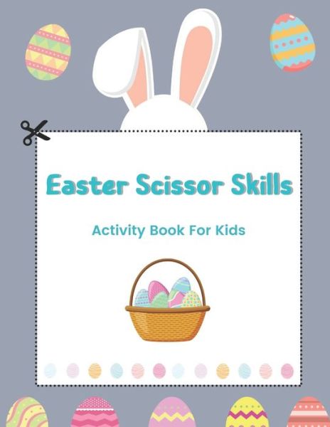 Cover for Lunar Books Press · Easter Scissor Skills Activity Book For Kids (Paperback Book) (2021)