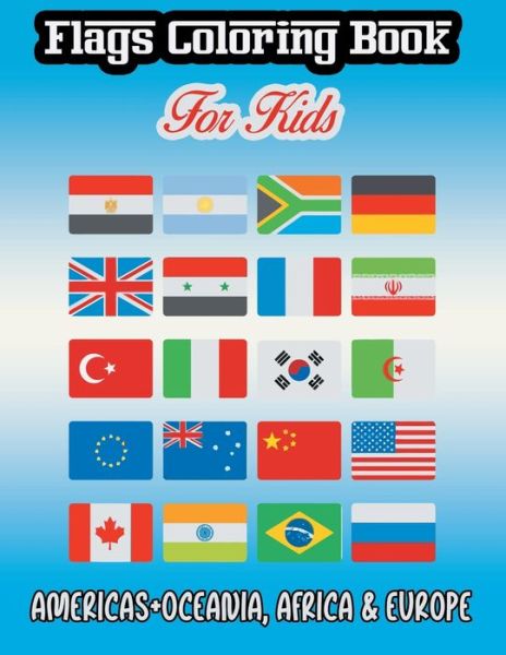 Cover for Flags Coloring Foundation · Flags Coloring Book for Kids: Americas+Oceania, Africa &amp; Europe - Countries Flags Coloring Book for Educational Purpose, Coloring Book for Kids, Flags of the World for Kids &amp; Children (Paperback Book) (2021)