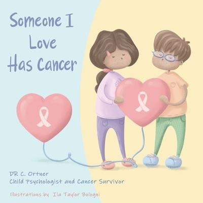 Cover for C Ortner · Someone I Love Has Cancer (Paperback Bog) (2021)