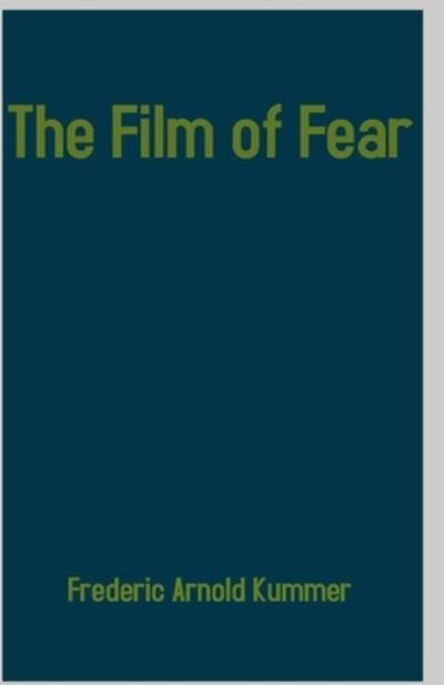 The Film of Fear illustrated - Frederic Arnold Kummer - Books - Independently Published - 9798743772940 - April 24, 2021