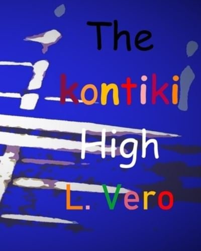 Cover for L Vero · The Kontiki High: Sedentary sex, salvation, and scholarships (Paperback Bog) (2021)