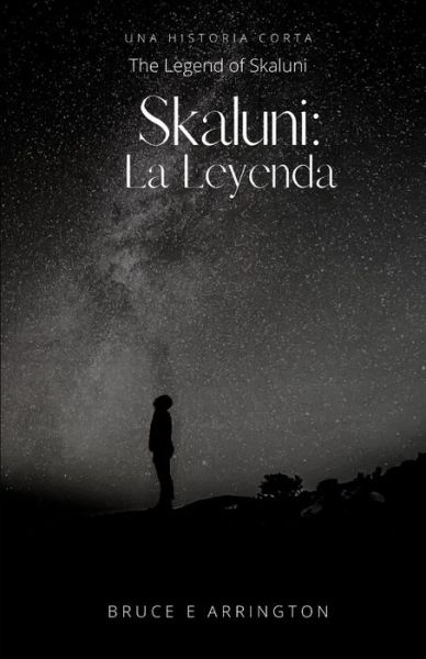 Cover for Bruce E Arrington · The Legend of Skaluni, Skaluni: La Leyenda (Paperback Book) (2022)