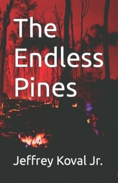 Cover for Koval, Jeffrey, Jr · The Endless Pines (Paperback Book) (2022)