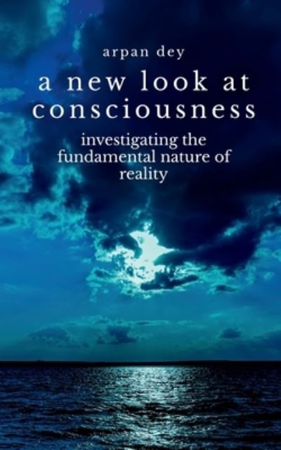 Cover for Arpan Dey · A new look at consciousness (Paperback Book) (2022)