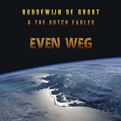 Cover for Groot, Boudewijn De &amp; The Dutch Eagles · Even Weg (CD) (2018)