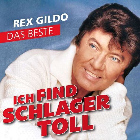 Ich Find Schlager Toll - Das Beste - Rex Gildo - Música - ELECTROLA - 0602577346941 - 17 de janeiro de 2019