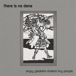 Cover for There is No Dana · Angry Gladiator Shakes Tiny People (LP) (2025)