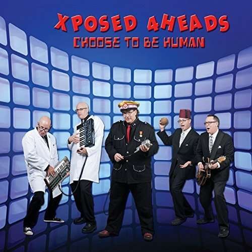 Cover for Xposed 4heads · Choose to Be Human (CD) (2015)