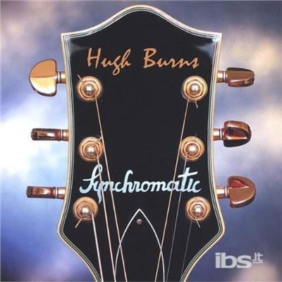 Synchromatic - Hugh Burns - Musik - Acoustic Master - 0634479036941 - 24. august 2004