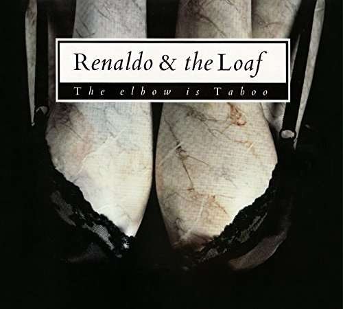 Cover for Renaldo &amp; the Loaf · The Elbow Is Taboo &amp; Elbonus (CD) (2016)