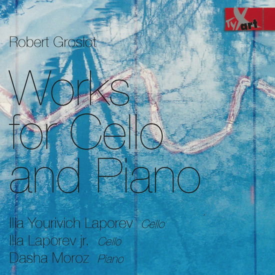 Works for Cello & Piano - Groslot / Laporev / Moroz - Muzyka - TYXART - 4250702800941 - 15 września 2017