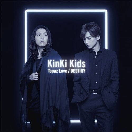 Topaz Love / Destiny - Kinki Kids - Music - SONY MUSIC - 4534266006941 - February 2, 2018