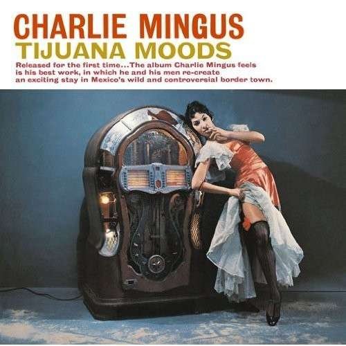 Cover for Charles Mingus · Tijuana Moods (CD) [Bonus Tracks edition] (2014)