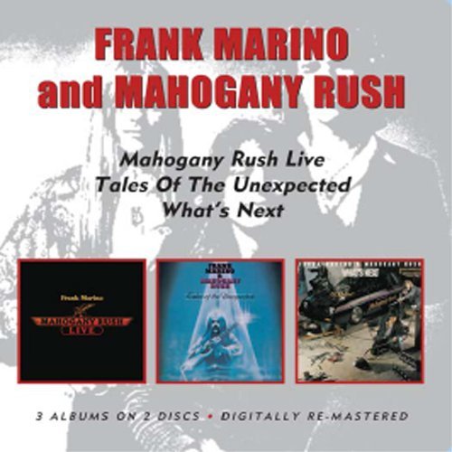 Cover for Frank Marino &amp; Mahogany Rush · Live / Tales Of The Unexpected / Whats Next (CD) [Remastered edition] (2009)