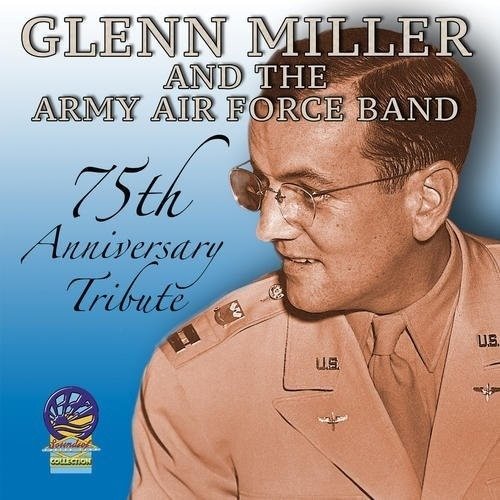 75th Anniversary Tribute - Glenn Miller and His Orchestra - Musik - CADIZ - SOUNDS OF YESTER YEAR - 5019317020941 - 16. august 2019