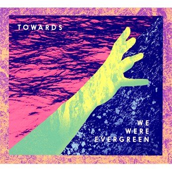 Cover for We Were Evergreen · Towards (CD) (2014)