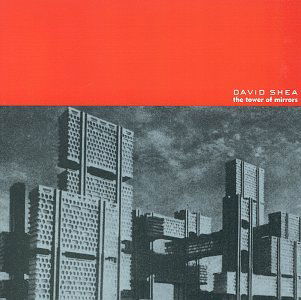 Cover for David Shea · Tower of Mirrors (CD) (1996)