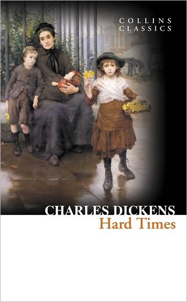 Cover for Charles Dickens · Hard Times - Collins Classics (Paperback Book) (2012)