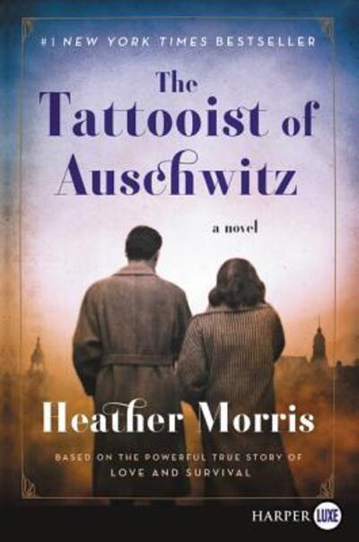 Cover for Morris, Heather (Screenwriter) · The tattooist of Auschwitz a novel (Book) [First HarperLuxe edition. edition] (2018)