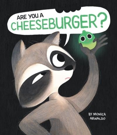 Monica Arnaldo · Are You a Cheeseburger? (Hardcover Book) (2021)