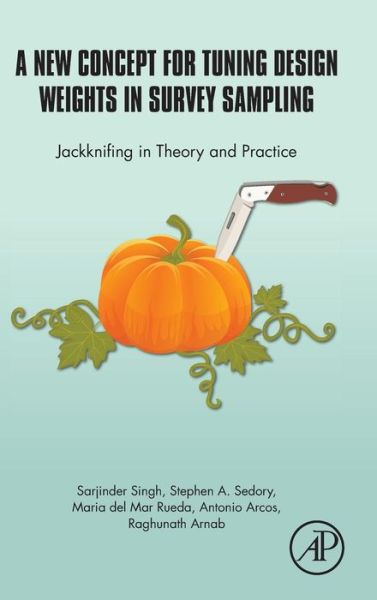 Cover for Sarjinder Singh · A New Concept for Tuning Design Weights in Survey Sampling: Jackknifing in Theory and Practice (Hardcover Book) (2015)