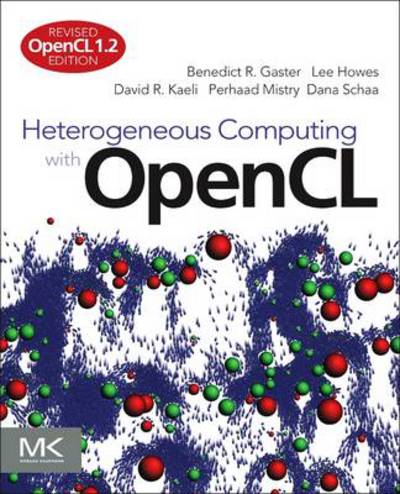 Cover for Gaster, Benedict (OpenCL Architect, AMD) · Heterogeneous Computing with OpenCL: Revised OpenCL 1.2 Edition (Paperback Book) (2012)