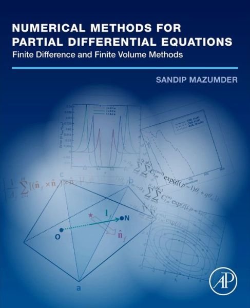 Cover for Mazumder, Sandip (Department of Mechanical and Aerospace Engineering, The Ohio State University, Columbus, OH, USA) · Numerical Methods for Partial Differential Equations: Finite Difference and Finite Volume Methods (Paperback Book) (2015)