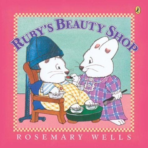 Cover for Rosemary Wells · Ruby's Beauty Shop (Max and Ruby) (Paperback Book) [Reprint edition] (2004)