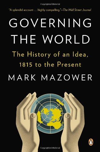 Cover for Mark Mazower · Governing the World: The History of an Idea, 1815 to the Present (Paperback Book) (2013)
