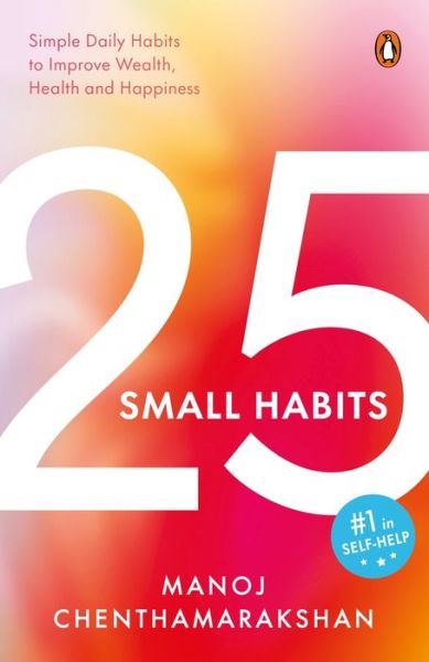 Cover for Manoj Chenthamarakshan · 25 Small Habits: Simple Daily Habits to Improve Wealth, Health and Happiness (Paperback Book) (2023)