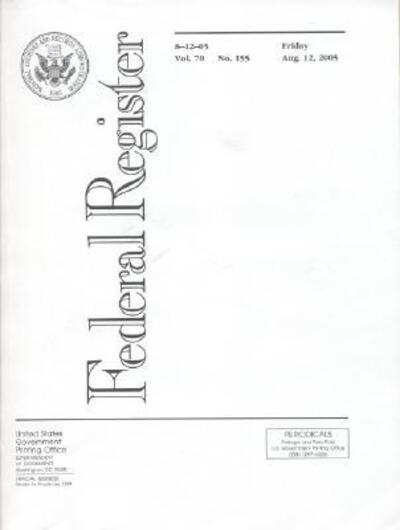 Federal Register, V. 70, No. 155, Friday, August 12, 2005 - Office of the Federal Register (U.S.) - Boeken - National Archives and Records Administra - 9780160726941 - 17 augustus 2005