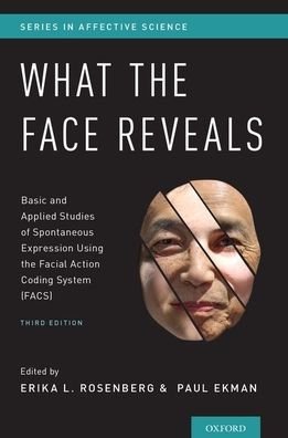 Cover for What the Face Reveals: Basic and Applied Studies of Spontaneous Expression Using the Facial Action Coding System (FACS) - Series in Affective Science (Gebundenes Buch) [3 Revised edition] (2020)