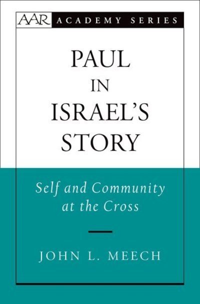 Cover for Meech, John L. (Instructor, Instructor, Shimer College) · Paul in Israel's Story: Self and Community at the Cross - AAR Academy Series (Inbunden Bok) (2006)