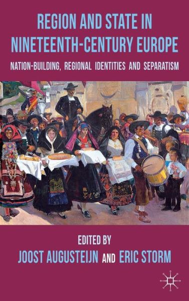 Cover for Joost Augusteijn · Region and State in Nineteenth-Century Europe: Nation-Building, Regional Identities and Separatism (Hardcover Book) (2012)