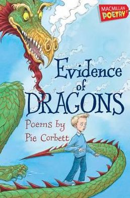 Cover for Pie Corbett · Evidence of Dragons (Paperback Book) [Unabridged edition] (2011)