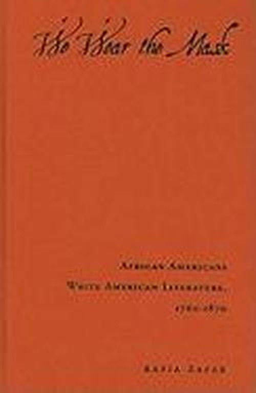 Cover for Rafia Zafar · We Wear the Mask: African Americans Write American Literature, 1760-1870 (Gebundenes Buch) (1997)