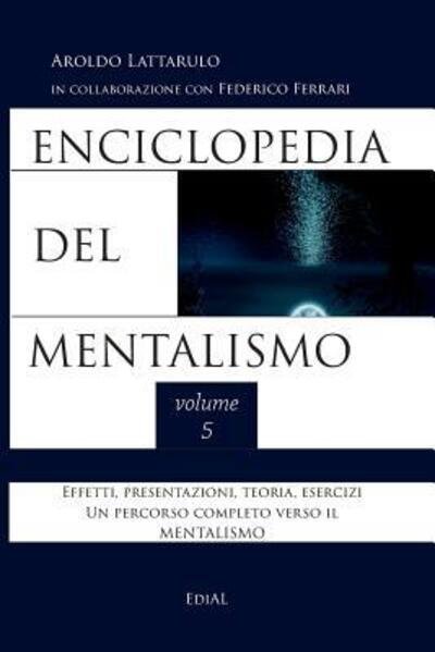 Cover for Aroldo Lattarulo · Enciclopedia del Mentalismo - Vol. 5 (Paperback Book) (2019)
