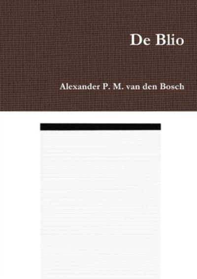 Cover for Alexander P. M. Van Den Bosch · De Blio (Book) (2017)