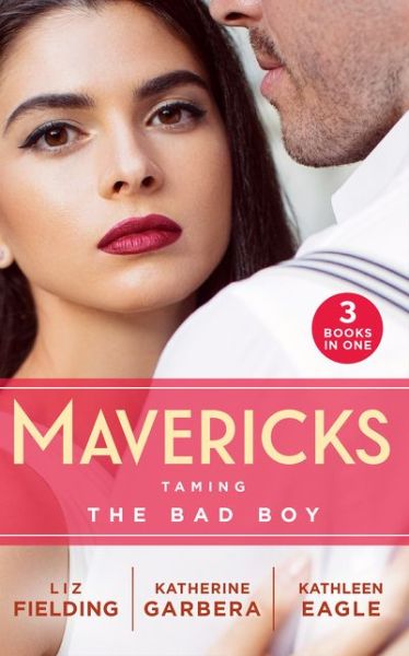 Cover for Liz Fielding · Mavericks: Taming The Bad Boy: Tempted by Trouble / Ready for Her Close-Up / the Prodigal Cowboy (Paperback Book) (2020)