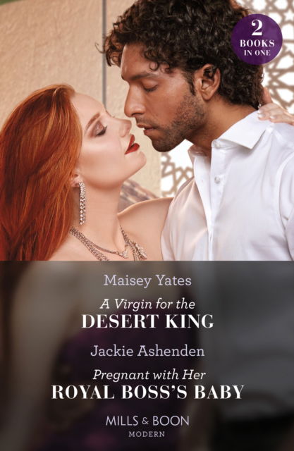 Cover for Maisey Yates · A Virgin For The Desert King / Pregnant With Her Royal Boss's Baby - 2 Books in 1 (Paperback Book) (2023)