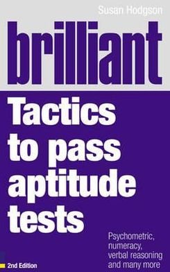 Cover for Susan Hodgson · Brilliant Tactics to Pass Aptitude Tests: Psychometric, numeracy, verbal reasoning and many more - Brilliant Business (Pocketbok) (2007)