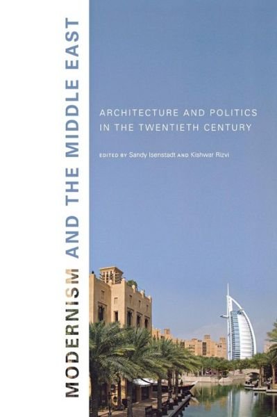 Cover for Sandy Isenstadt · Modernism and the Middle East: Architecture and Politics in the Twentieth Century (Paperback Book) (2008)
