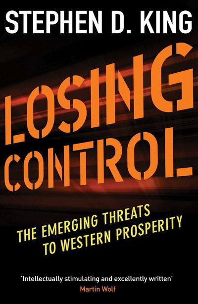Cover for Stephen D. King · Losing Control: The Emerging Threats to Western Prosperity (Paperback Book) (2018)