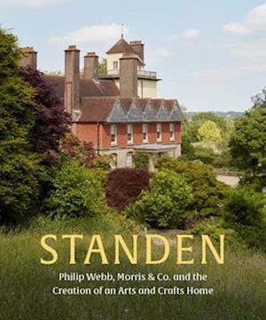 Cover for Anne Stutchbury · Standen: Philip Webb, Morris &amp; Co. and the Creation of an Arts and Crafts Home (Hardcover Book) (2025)