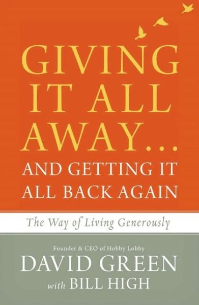 Cover for David Green · Giving It All Away…and Getting It All Back Again: The Way of Living Generously (Hardcover Book) (2017)