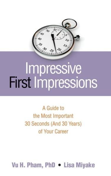 Impressive First Impressions: A Guide to the Most Important 30 Seconds (And 30 Years) of Your Career - Vu H. Pham - Bøker - Bloomsbury Publishing Plc - 9780313375941 - 9. april 2010