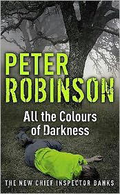 Cover for Peter Robinson · All the Colours of Darkness: DCI Banks 18 - DCI Banks (Pocketbok) [1. utgave] (2009)