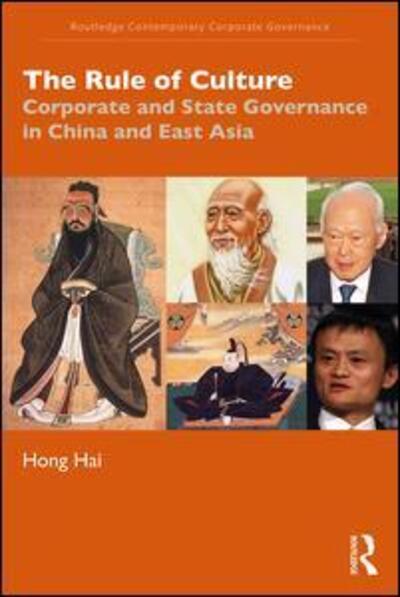 The Rule of Culture: Corporate and State Governance in China and East Asia - Routledge Contemporary Corporate Governance - Hong Hai - Kirjat - Taylor & Francis Ltd - 9780367132941 - tiistai 12. marraskuuta 2019